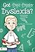 Got Dyslexia?