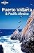 Puerto Vallarta & Pacific Mexico (Lonely Planet Puerto Vallarta & Pacific Mexico)