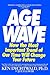 Age Wave: How The Most Important Trend Of Our Time Will Change Your Future