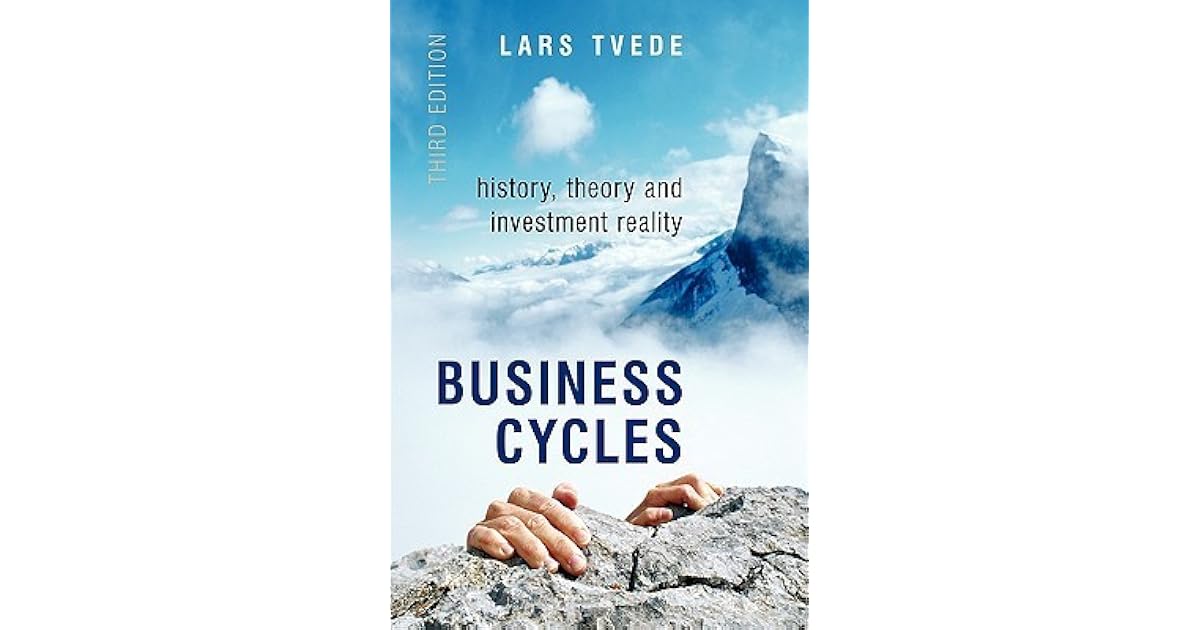 Business Cycles History, Theory and Investment Reality by Lars Tvede