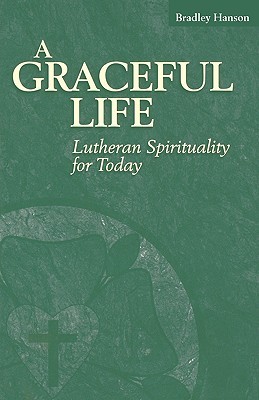 A Graceful Life: Lutheran Spirituality for Today (Paperback)