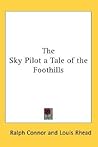 The Sky Pilot by Ralph Connor The Sky Pilot by Ralph Connor