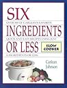 Six Ingredients or Less: Slow Cooker