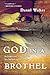 God in a Brothel: An Underc...