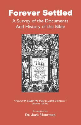 Forever Settled, a Survey of the Documents and History of the Bible (Paperback)