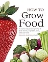 How To Grow Food by Richard Gianfrancesco