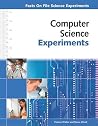 Computer Science Experiments (Facts on File Science Experiments) Computer Science Experiments (Facts on File Science Experiments)