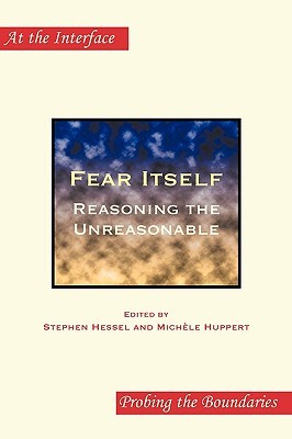 Fear Itself: Reasoning the Unreasonable (At the Interface / Probing the Boundaries, 61)