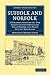 Suffolk and Norfolk: A Perambulation of the Two Counties with Notices of their History and their Ancient Buildings (Cambridge Library Collection - Medieval History)