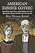 American Zombie Gothic: The...