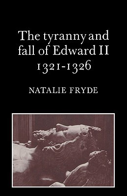 The Tyranny and Fall of Edward II 1321–1326 (Paperback)