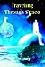 TRAVELING THROUGH SPACE by John Lowry