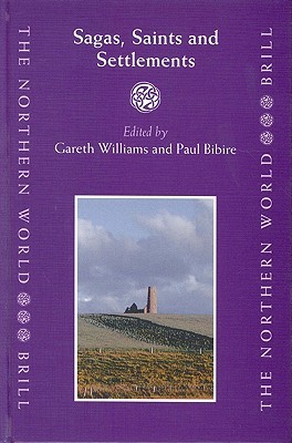 Sagas, Saints and Settlements (The Northern World, 11)
