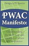 The Pwac Manifesto: Understanding the Skills Gap and Creating a Culture of Competence The Pwac Manifesto: Understanding the Skills Gap and Creating a Culture of Competence