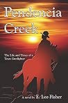 Pendencia Creek: The Life And Times Of A Texas Gunfighter Pendencia Creek: The Life And Times Of A Texas Gunfighter