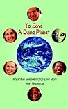 To Save A Dying Planet by Ronnie Figueroa