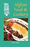 Afghan Food & Cookery by Helen Saberi