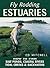 Fly Rodding Estuaries by Ed Mitchell