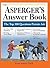 The Asperger's Answer Book: The Top 300 Questions Parents Ask [ASPERGERS ANSW BK]
