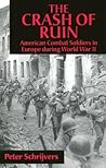 The Crash of Ruin: American Combat Soldiers in Europe during World War II