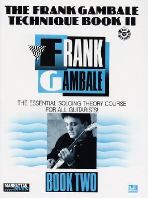 The Frank Gambale Technique Book II: The Essential Soloing Theory Course for all Guitarists! [Includes CD] (Paperback)