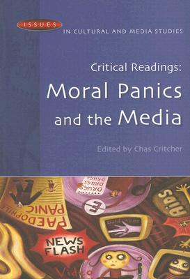 Critical Readings: Moral Panics and the Media (Issues In Cultural And Media Studies)