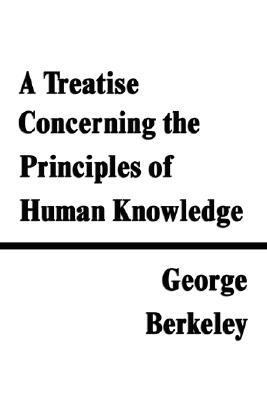 A Treatise Concerning The Principles Of Human Knowledge
