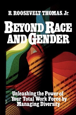Beyond Race and Gender: Unleashing the Power of Your Total Workforce by Managing Diversity (Paperback)