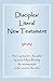 Disciples' Literal New Testament: Serving Modern Disciples by More Fully Reflecting the Writing Style of the Ancient Disciples