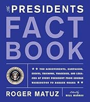 Presidents Fact Book A Comprehensive Handbook To The Achievements Events People Triumphs And Tragedies Of Every President From George Washington To George W Bush By Roger Matuz