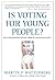 Is Voting for Young People? With a Postscript on Citizen Enga... by Martin P. Wattenberg