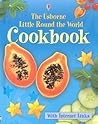 The Usborne Little Round The World Cookbook: Internet Linked (Children's Cooking)