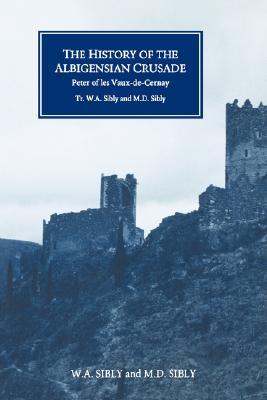 The History of the Albigensian Crusade: Peter of les Vaux-de-Cernay's `Historia Albigensis' (Paperback)