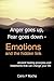 Anger goes up, Fear goes down- Emotions and the hidden link: Ancient healing principles and treatments that can change your life