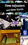 Time Adjusters And Other Stories