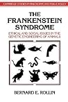 The Frankenstein Syndrome: Ethical and Social Issues in the Genetic Engineering of Animals (Cambridge Studies in Philosophy and Public Policy)