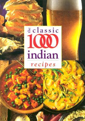 The Classic 1000 Indian Recipes (Classic 1000 Cookbook)