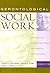 Gerontological Social Work: Knowledge, Service Settings, and Special Populations (Aging/Gerontology)