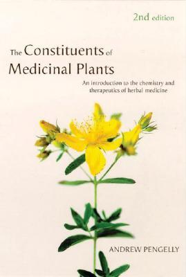 The Constituents of Medicinal Plants [OP]: An Introduction to the Chemistry and Therapeutics of Herbal Medicine (Paperback)