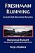 Freshman Running: A Guide for Beginning Runners (Running Planet College of Running)