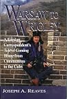 Warsaw to Wrigley: A Foreign Correspondent's Tale of Coming Home from Communism to the Cubs Warsaw to Wrigley: A Foreign Correspondent's Tale of Coming Home from Communism to the Cubs