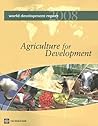 World Development Report 2008: Agriculture for Development World Development Report 2008: Agriculture for Development