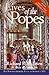Lives of the Popes: The Pontiffs from St. Peter to Benedict XVI