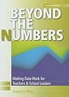 Beyond the Numbers: Making Data Work for Teachers & School Leaders Beyond the Numbers: Making Data Work for Teachers & School Leaders