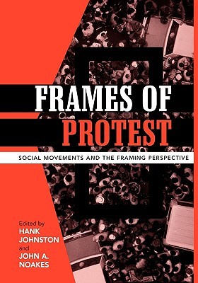 Frames of Protest: Social Movements and the Framing Perspective (Paperback)