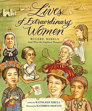 Lives of Extraordinary Women: Rulers, Rebels ~ and What the Neighbors Thought (Hardcover)