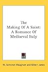 The Making Of A Saint: A Romance Of Mediaeval Italy