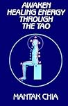 Awaken Healing Energy Through the Tao: The Taoist Secret of Circulating Internal Power