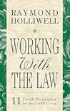 WORKING WITH THE LAW: 11 TRUTH PRINCIPLES FOR SUCCESSFUL LIVING