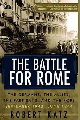 The Battle for Rome: The Germans, the Allies, the Partisans, and the Pope, September 1943--June 1944 (Paperback)